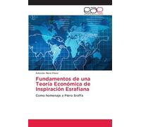 Fundamentos de una Teoría Económica de Inspiración Esrafiana: Como homenaje a Piero Sraffa