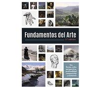 Fundamentos del Arte. Segunda Edición: Luz, forma, color, perspectiva, profundidad, composición y anatomía
