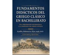 Fundamentos didácticos del griego clásico en Bachillerato: Una aproximación metodológica a la enseñanza del griego clásico