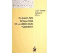 Fundamentos Dogmaticos De La Jurisdicción Voluntaria - LIEBANA ORTIZ,JUAN RAMON Liebana Ortiz, Juan Ramon (Auteur)