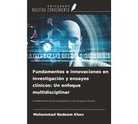 Fundamentos e innovaciones en investigación y ensayos clínicos: Un enfoque multidisciplinar: Fundamentos de la investigación y los ensayos clínicos