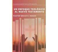 Fundamentos Eternos: Un Enfoque Teológico al Nuevo Testamento