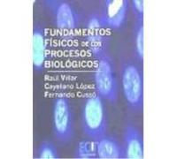 Fundamentos Físicos De Los Procesos Biológicos - Cussó Pérez, Fernando, López Martínez, Cayetano, Villar Lázaro, Raúl Cussó Pérez, Fernando, López Martínez, Cayetano, Villar Lázaro, Raúl (Auteur)