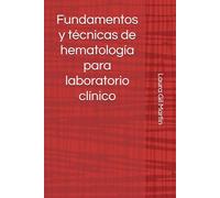 Fundamentos y técnicas de hematología para laboratorio clínico