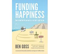 Funding Happiness: How to fund the life you want at a risk that's right for you