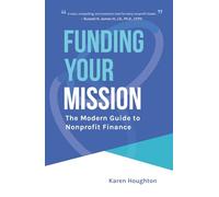 Funding Your Mission: The Modern Guide to Nonprofit Finance