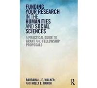Funding Your Research In The Humanities Barbara L E Walker, Holly E Unruh (Auteur)