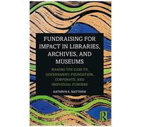 Fundraising For Impact In Libraries, Archives, And Museums