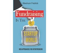 Fundraising In The Startup World: New Approaches For Entrepreneurs