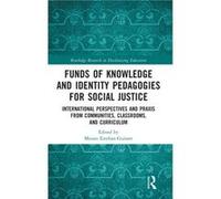 Funds of Knowledge and Identity Pedagogies for Social Justice Funds of Knowledge and Identity Pedagogies for Social Justice (Auteur)