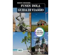 FUNEN ISOLA GUIDA DI VIAGGIO: Il manuale completo del viaggiatore per l'Isola Verde della Danimarca.