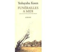 Funérailles à midi Yeshayahu Koren (Auteur), Rosie Pinhas-Delpuech (Traduction), Hebrew liter. Institut translation (Traduction)