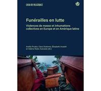 Funérailles en lutte Anélie Prudor (Coordination éditoriale), Clara Duterme (Coordination éditoriale), Elisabeth Anstett (Coordination éditoriale), Valérie Robin-Azevedo (Coordination éditoriale)