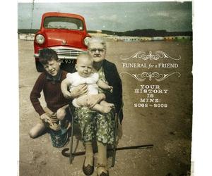 Funeral for a Friend - Your History Is Mine: 2002-2009