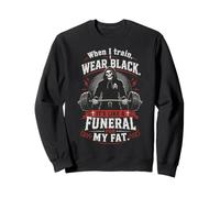 Funeral for My Fat Gym Workout Weightlifting Humor Sweatshirt