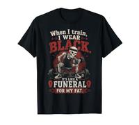 Funeral for My Fat Gym Workout Weightlifting Humor T-Shirt