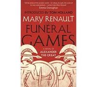 Funeral Games: A Novel of Alexander the Great: A Virago Modern Classic