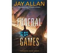 Funeral Games: Far Stars Book Three (Far Star Trilogy) (Paperback) Jay Allan, (Auteur)