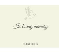Funeral Guest Book for Memorial Service (Beige Version): In Loving Memory and Celebration of Life Guest Book with Table Sign for Funeral Ceremony