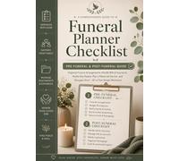 Funeral Planner Checklist: Pre-Funeral & Post-Funeral Guide: Organize Funeral Arrangements, Handle Bills & Insurance, Notify Key People, Plan a ... Navigate Grief - All in One Simple Workbook
