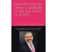 FuneralVision.com Shines a Spotlight on the Top Stories of 2025: A Year that Shaped the Deathcare Profession