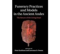 Funerary Practices and Models in the Ancient Andes - [Version Originale] Peter Eeckhout, Lawrence Stewart Owens (Auteur)