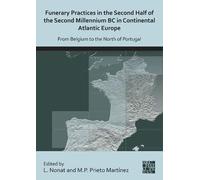 Funerary Practices In The Second Half Of The Second Millennium Bc In Continental Atlantic Europe