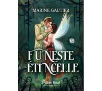Funeste Etincelle - T2 Secrets de rois - Marine Gautier - Alter Real - broché - Roman