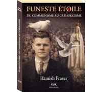 FUNESTE ÉTOILE - DU COMMUNISME AU CATHOLICISME