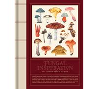 Fungal Inspiration Art and design inspired by wild nature /anglais