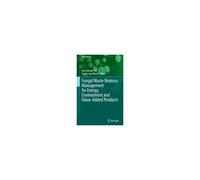 Fungal Waste Biomass Management For Energy, Environment And Value-Added Products