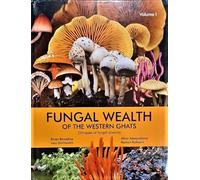 Fungal Wealth of the Western Ghats - Glimpses of Fungal Diversity - A Pictorial Guide