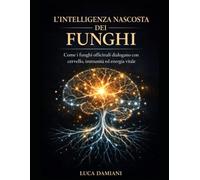 Funghi Officinali: Scienza, Clinica e Applicazioni nel Benessere Integrato: Come gli estratti di Reishi, Maitake, Cordyceps, Shiitake, Hericium, Auricularia supportano le funzioni del corpo umano