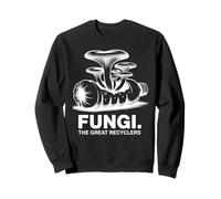Fungi Great Recyclers Mycoremediation Champignon Sweatshirt