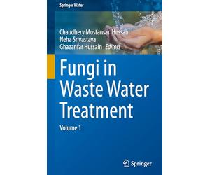 Fungi in Waste Water Treatment: Volume 1