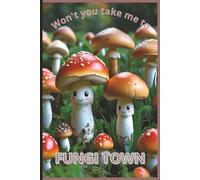 Fungi Town: A Whimsical Journal for Fun Guys and Gals