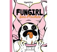 Fungirl : Sexe machine - Elizabeth Pich - Super Loto - broché - Bande dessinée