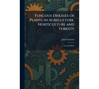Fungous Diseases of Plants in Agriculture, Horticulture and Foresty: Second Edition