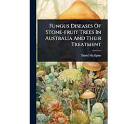 Fungus Diseases Of Stone-fruit Trees In Australia And Their Treatment