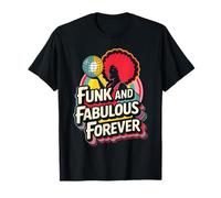 Funk and Fabulous Forever : Danse Afro Disco rétro T-Shirt