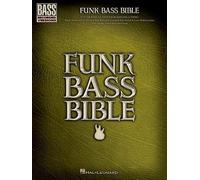 Funk Bass Bible Hal Leonard Sheet Music Songbook 32 Funk Classics With Note-For-Note Bass Transcriptions And Tablature Essential Funk Basslines For All Skill Levels