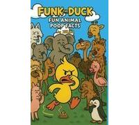 Funk The Duck: Fun Animal Poop Facts Paperback Book By Zuliko Flo