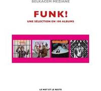 Funk! - Une sélection en 100 albums Belkacem Meziane (Auteur)