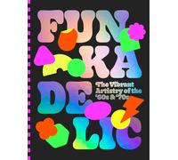 Funkadelic: The Vibrant Artistry of the '70s /anglais