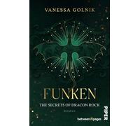 Funken - The Secrets of Dracon Rock: Roman | Spannende New Adult Romantasy um eine Drachenforscherin zwischen Loyalität und Verrat
