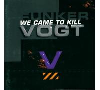 Funker Vogt - We Came to Kill [Import]