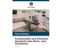 Funktionelle und klinische Anatomie des Dünn- und Dickdarms