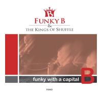 Funky B & the Kings of Shuffle - Funky with a Capital B [Import]