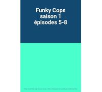 Funky Cops saison 1 épisodes 5-8
