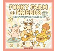 Funky Farm Friends: A Cute, Groovy & Cozy Animal Coloring Book for Kids, Adults and All Ages. Bold and Simple Designs for Calm Mind, Stress Relief & Relaxation, 8.5x8.5 inches.